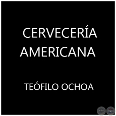 CERVECERA AMERICANA  - TEFILO OCHOA